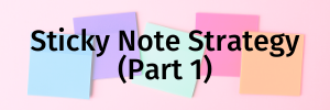 Sticky Notes Strategy (Part 1)