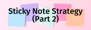 Sticky Notes Strategy (Part 2)