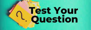 Test your question